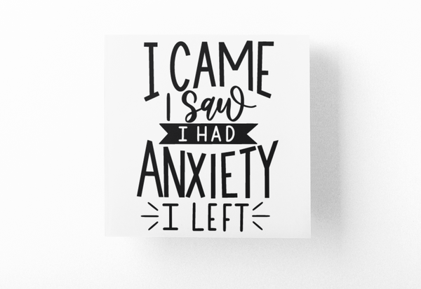 I Came I Saw I Had Anxiety I Left Sarcastic Sticker