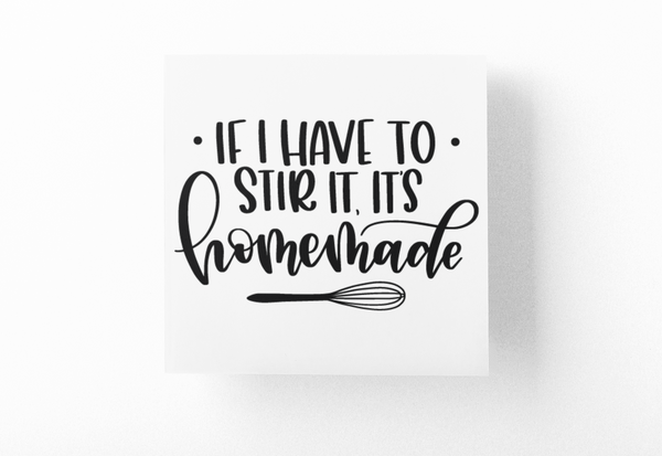 If I Have To Stir It Its Homemade Kitchen Sticker