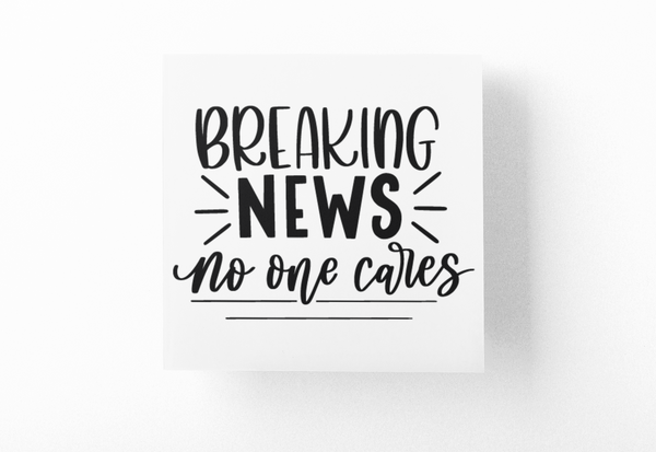 Breaking News No One Cares Sarcastic Sticker