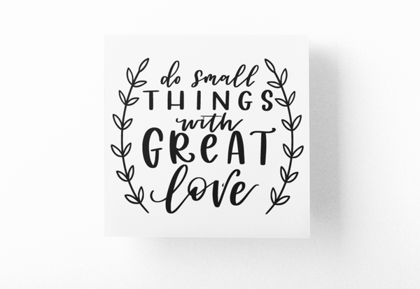 Do Small Things With Great Love Inspirational Sticker