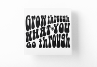 Grow Through What You Go Through Boho Sticker