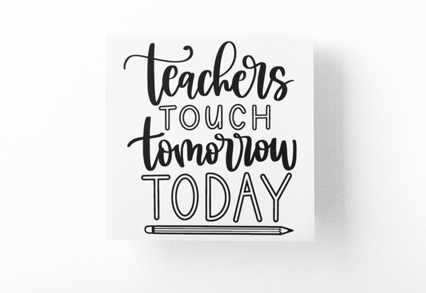 Teachers Touch Tomorrow Today Teacher Sticker