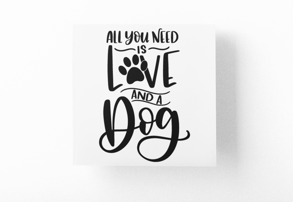 All You Need Is Love And A Dog Mom Sticker