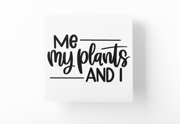 Me My Plants And I Plant Mom Sticker