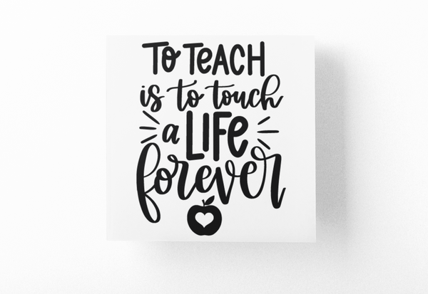To Teach Is To Touch A Life Forever Teacher Sticker