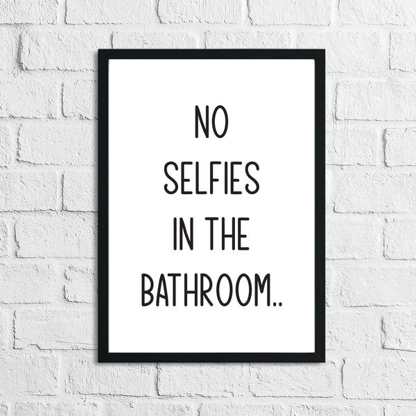 No Selfies In The Bathroom Wall Decor Print