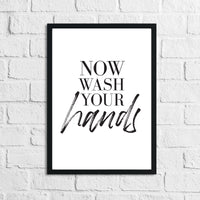 Now Wash Your Hands 2 Bathroom Wall Decor Print