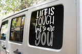 Life Is Tough But So Are You Inspirational Sticker