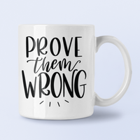 Prove Them Wrong Inspirational Mug