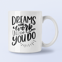 Dreams Dont Work Unless You Do Inspirational Mug