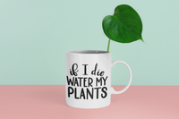 If I Die Water My Plants Plant Mom Mug