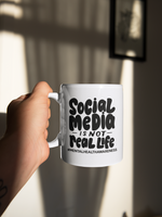 Social Media Is Not Real Life Mental Health Awareness Mug