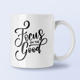 Focus On The Good Inspirational Mug