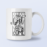 The Best Is Yet To Come Inspirational Mug