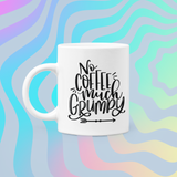 No Coffee Much Grumpy Coffee Mug