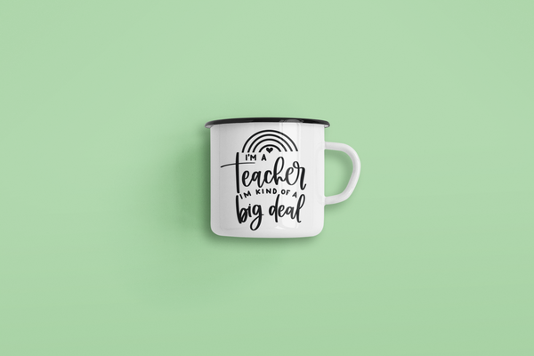 I'm A Teacher I'm Kind Of A Big Deal Teacher Mug