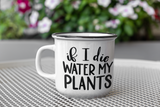 If I Die Water My Plants Plant Mom Mug