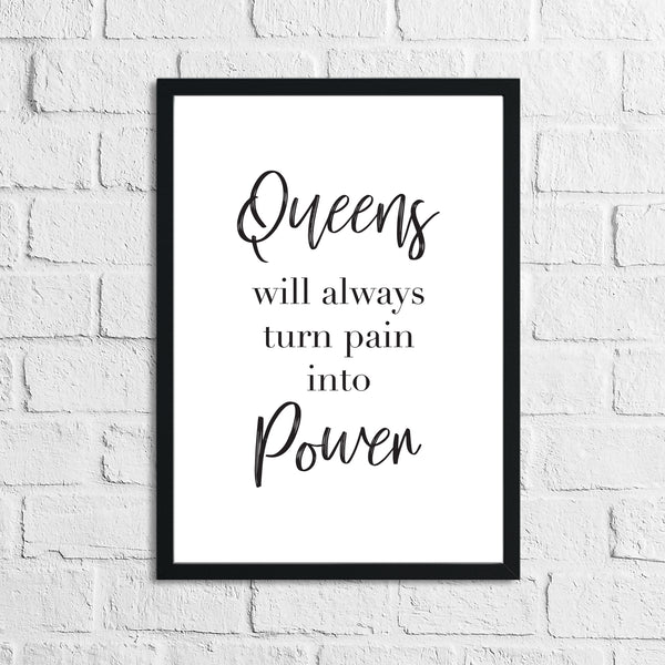 Queens Will Always Turn Pain Into Power Inspirational Wall Decor Quote Print