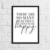 There Are So Many Beautiful Reasons To Be Happy Inspirational Wall Decor Quote Print
