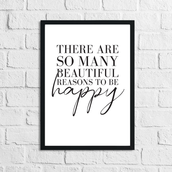 There Are So Many Beautiful Reasons To Be Happy Inspirational Wall Decor Quote Print