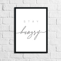 Stay Hungry Kitchen Simple Wall Decor Print