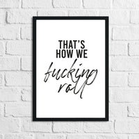 That's How We Fucking Roll Humorous Funny Bathroom Wall Decor Print