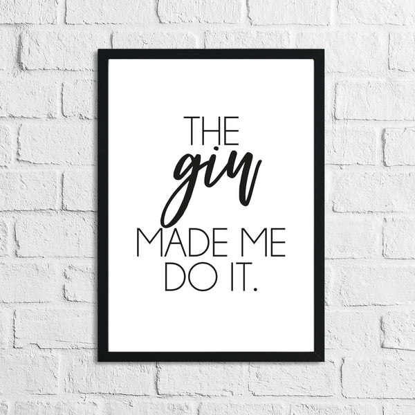 The Gin Made Me Do It Alcohol Kitchen Wall Decor Print