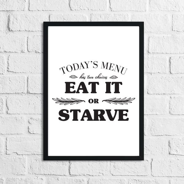 Today's Menu Eat It Or Starve Kitchen Wall Decor Print