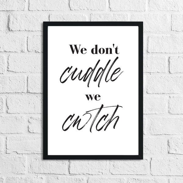 We Dont Cuddle We Cwtch Simple Home Wall Decor Print